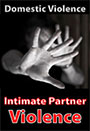 Domestic Violence - Intimate Partner Violence